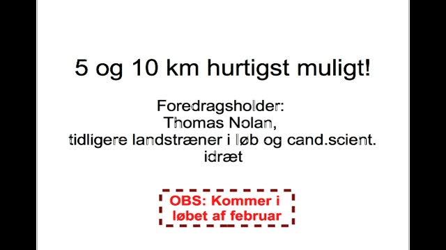 5 og 10 km hurtigst muligt